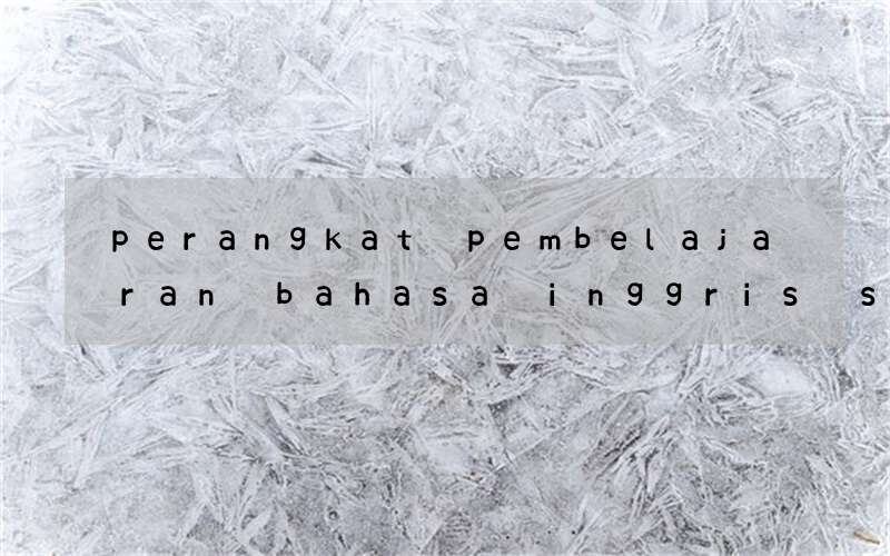 perangkat pembelajaran bahasa inggris sma kurikulum 2013